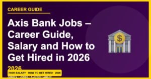 Axis Bank Jobs 2026: Salary ₹18,000–₹44,000, Skills & How to Apply