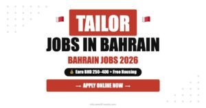 Tailor Jobs in Bahrain 2026: Salary, Benefits and Hiring Process