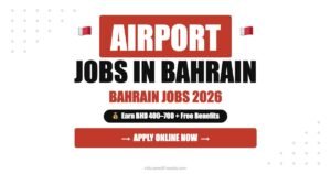 Airport Jobs in Bahrain 2026: Salary, Benefits and Hiring Process