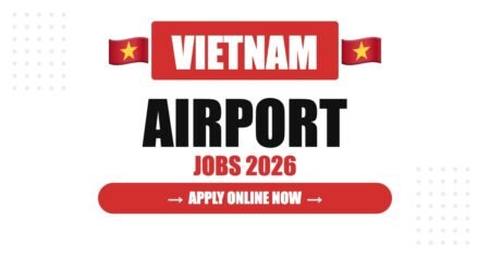 Airport Jobs in Vietnam 2026: Salary Packages, Employee Benefits and Future Career Scope