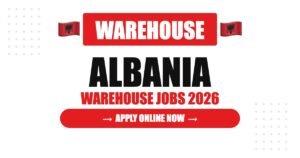 Albania Warehouse Recruitment 2026: High-Demand Jobs with Excellent Benefits