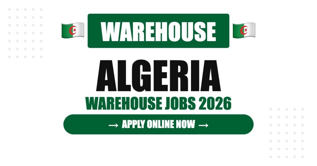 Algeria Warehouse Jobs 2026: High Salary, Free Accommodation and Career Growth