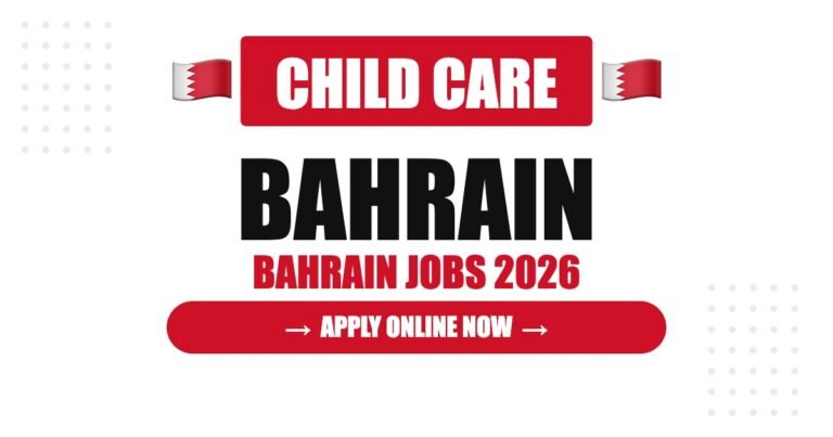 Bahrain Hiring Child Care Staff in 2026: Attractive Salary Packages and Stable Employment