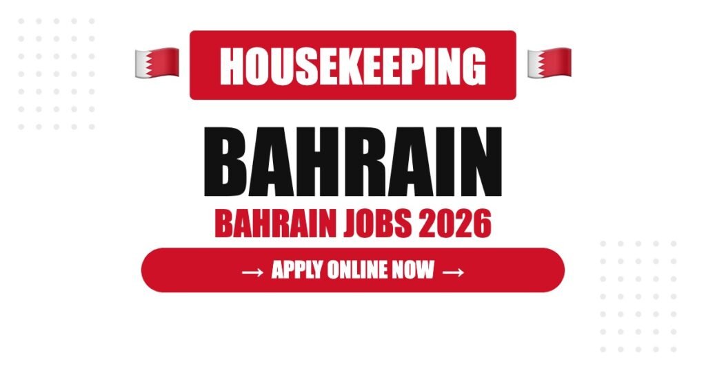 Bahrain Housekeeping Jobs 2026: Tax-Free Salary, Free Accommodation and Career Growth
