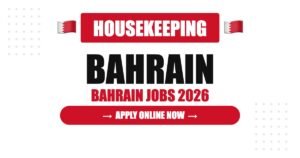 Bahrain Housekeeping Jobs 2026: Tax-Free Salary, Free Accommodation and Career Growth