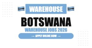 Botswana Warehouse Jobs 2026: High Salary, Free Accommodation and Career Growth