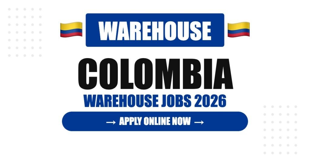Colombia Warehouse Jobs 2026: High Salary, Free Accommodation and Career Growth Opportunities