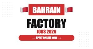 Factory Helper Jobs in Bahrain: Salary, Requirements & Career Guide