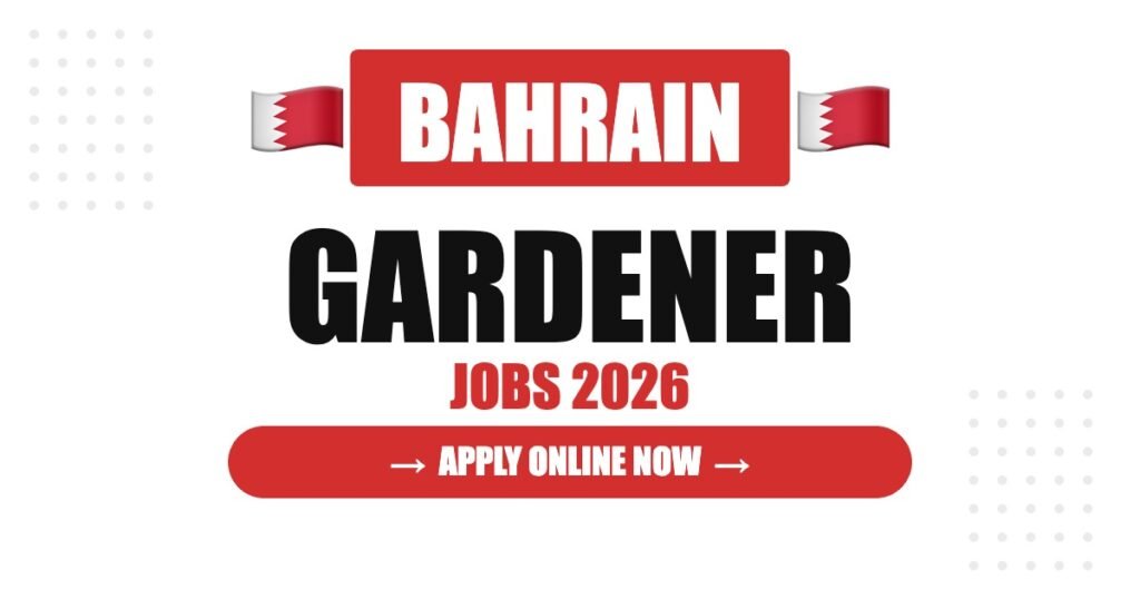 Gardener Jobs in Bahrain: Salary, Requirements & Career Guide