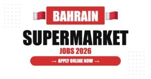 Supermarket Jobs in Bahrain: Salary, Requirements & Career Guide