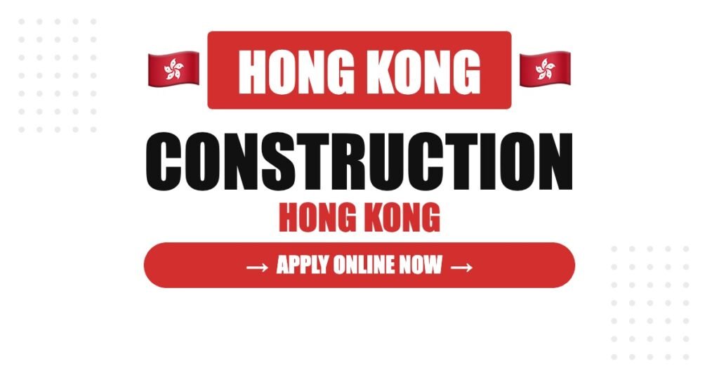 Construction Worker Jobs in Hong Kong 2026 – Wages, Green Card, Import Scheme & Full Guide