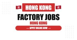 Factory Worker Jobs in Hong Kong 2026 – Salary, Modern Industries, Import Scheme & Guide Factory Worker Jobs in Hong Kong 2026 – Salary, Modern Industries, Import Scheme & Guide