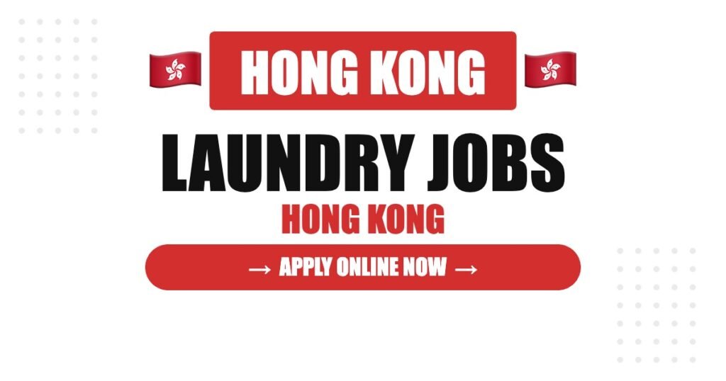 Laundry Staff Jobs in Hong Kong 2026 – Hotel & Industrial Laundry Salary, Full Guide