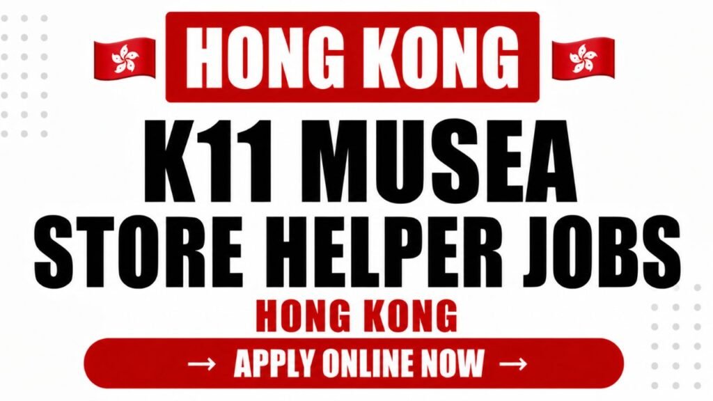 K11 Musea Store Helper Jobs in Hong Kong 2026: Retail Salary and How to Apply