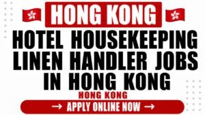 Hotel Housekeeping Linen Handler Jobs in Hong Kong 2026: Salary and How to Apply Hotel Housekeeping Linen Handler Jobs in Hong Kong 2026: Salary and How to Apply