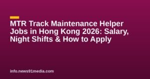 MTR Track Maintenance Helper Jobs in Hong Kong 2026: Salary, Night Shifts & How to Apply MTR Track Maintenance Helper Jobs in Hong Kong 2026: Salary, Night Shifts & How to Apply