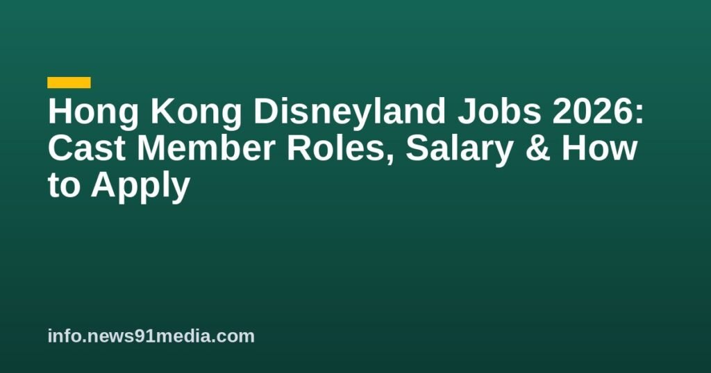 Hong Kong Disneyland Jobs 2026: Cast Member Roles, Salary & How to Apply