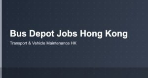 KMB Bus Depot Maintenance Helper Jobs in Hong Kong 2026: Salary, Requirements and How to Apply KMB Bus Depot Maintenance Helper Jobs in Hong Kong 2026: Salary, Requirements and How to Apply
