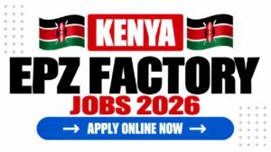 EPZ Factory Jobs in Kenya 2026: Salary, Roles and How to Apply EPZ Factory Job